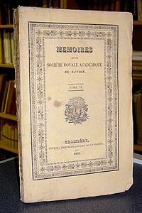 Mémoires de la Société Royale académique (Académie) de Savoie. Tome VI, 1833