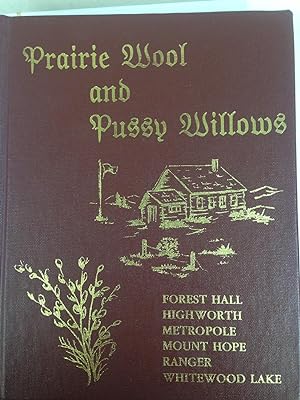 Seller image for Prairie Wool And Pussy Willows: Forest Hall, Highworth, Metropole, Mount Hope, Ranger, Whitewood Lake for sale by George Strange's Bookmart