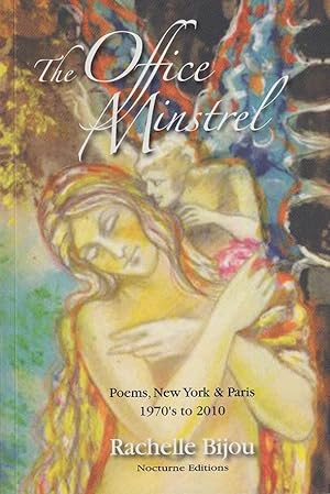 The Office Minstrel: Poems, New York & Paris: 1970's to 2010