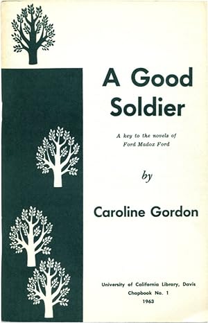 A GOOD SOLDIER: A Key to the Novels of Ford Madox Ford