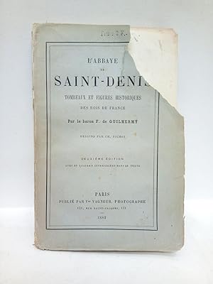 L'Abbaye de Saint-Denis. Tombeaux et figures historiques des rois de France / Dessins par Ch. Fichot