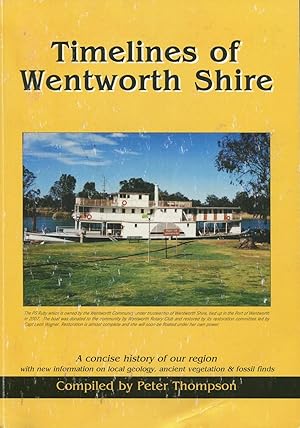 Timelines of Wentworth Shire : a concise history of our region with new information on local geol...