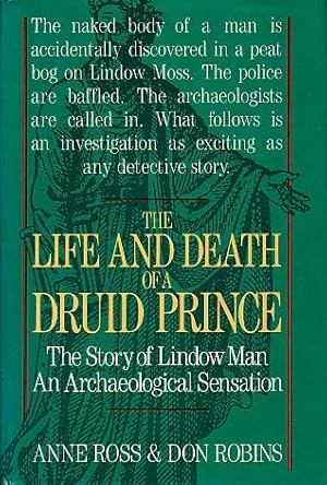 Seller image for The Life and Death of a Druid Prince: The Story of Lindow Man, an Archaeological Sensation for sale by LEFT COAST BOOKS