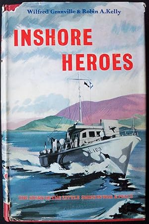 INSHORE HEROES: THE STORY OF H.M. MOTOR LAUNCHES IN TWO WORLD WARS