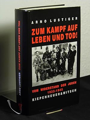 Zum Kampf auf Leben und Tod! - Das Buch Vom Widerstand der Juden 1933-1945 -