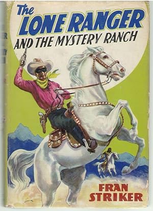 The Lone Ranger and the Mystery Ranch. Written by Fran Striker and based on the famous Lone Range...