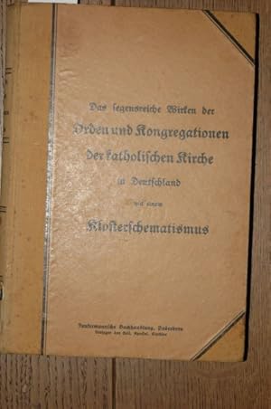 Bild des Verkufers fr Das segensreiche Wirken der Orden und Kongregationen der katholischen Kirche in Deutschland samt Ordenstrachtenbildern. Mit einem Klosterschematismus aller selbstndigen mnnlichen und weiblichen Ordensniederlassungen Deutschlands. 1. Band: Klostermonographien. zum Verkauf von Antiquariat  Braun