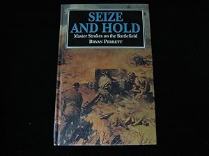 Seize and Hold : Master Strokes on the Battlefield