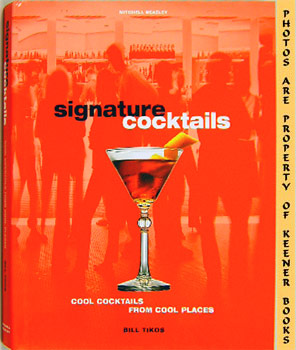 Immagine del venditore per Signature Cocktails : Cool Cocktails From Cool Places venduto da Keener Books (Member IOBA)