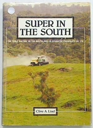 Bild des Verkufers fr Super in the South-The early History of the Southland Co-Operative Phosphate Co Ltd zum Verkauf von Browse Around Books