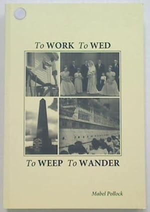 To Work to Wed to Weep to Wander
