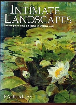 Bild des Verkufers fr Intimate Landscapes: How to Paint Close-up Views in Watercolours zum Verkauf von Roger Lucas Booksellers