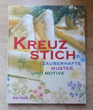 Kreuzstich - Zauberhafte Muster und Motive.