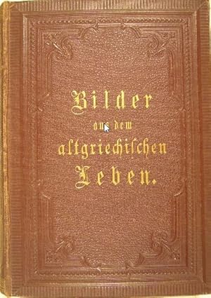 Bild des Verkufers fr Bilder aus dem altgriechischen Leben. 2. Auflage. zum Verkauf von Gert Jan Bestebreurtje Rare Books (ILAB)