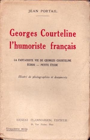 Georges Courteline, l'humoriste français. La fantaisiste vie de Georges Courteline. Echos. Petite...