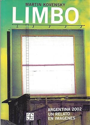 Imagen del vendedor de LIMBO Argentina 2002 Un relato en imagines / LIMBO Argentina 2002 A story in images a la venta por ART...on paper - 20th Century Art Books