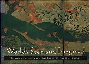 Worlds Seen and Imagined: Japanese Screens from the Idemitsu Museum of Arts