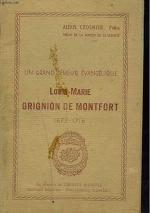 Imagen del vendedor de UN GRAND SEMEUR EVANGELIQUE. LOUIS-MARIE GRIGNON DE MONTFORT 1673-1716. SA VIE, SON AMIE. a la venta por Le-Livre