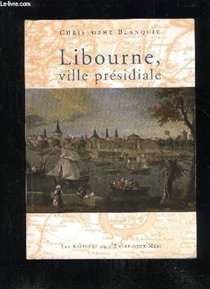 Seller image for LIBOURNE, VILLE PRESIDIALE for sale by Le-Livre