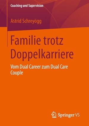 Bild des Verkufers fr Familie trotz Doppelkarriere : Vom Dual Career zum Dual Care Couple zum Verkauf von AHA-BUCH GmbH