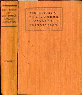 The History of the London Anglers' Association (with an occasional note concerning its members an...