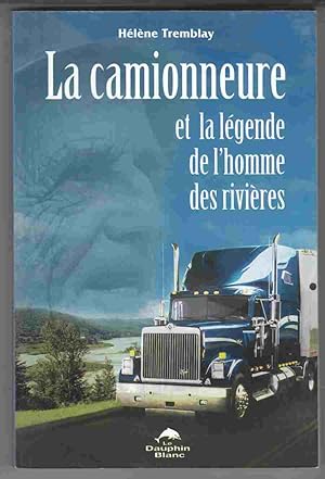 Bild des Verkufers fr La Camionneure Et La Legende De L'Homme Des Rivieres zum Verkauf von Riverwash Books (IOBA)