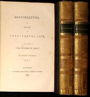 Historiettes, or Tales of continetal life. By the author of "The Englisch in Italy." In three vol...