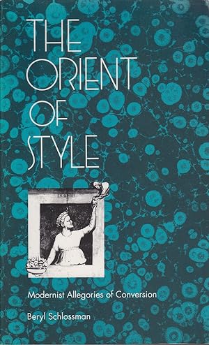 Seller image for The Orient of Style: Modernist Allegories of Conversion for sale by Mr Pickwick's Fine Old Books