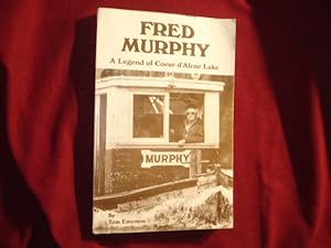 Seller image for Fred Murphy. Inscribed by the author. A Legend of Coeur d'Alene Lake. for sale by BookMine