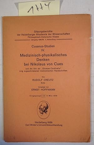 Cusanus-Studien IV. : Medizinisch - Physikalisches Denken Bei Nikolaus Von Cues Und Die Ihm Als "...