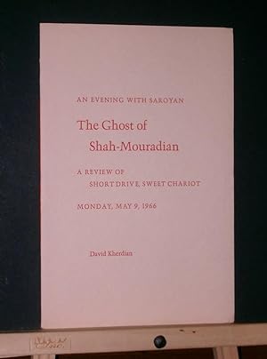 An Evening with Saroyan: The Ghost of Shah-Mouradian: A Review of Short Drive, Sweet Chariot, Mon...