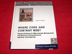 Where Code and Content Meet : Design Patterns for Web Content Management and Delivery, Personalis...