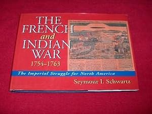 The French and Indian War 1754-1763 : The Imperial Struggle for North America