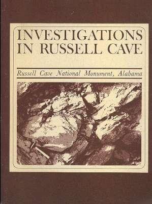 Immagine del venditore per Investigations in Russell Cave : [Russell Cave National Monument, Alabama] [Publications in archeology ; 13] [Geology of Russell Cave; Human Skeletal remains from Russell Cave; Vertebrates from Russell Cave; Prehistoric Life in Russell Cave] venduto da Joseph Valles - Books