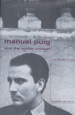 Bild des Verkufers fr Manuel Puig and the Spider Woman : His Life and Fictions. [Buenos Aires, an affair to remember; Escape to Cinecitta, or Hollywood, Italian style; Spinning the Spider Woman; Kiss, the play; The rocky road to Oscar, the film; The kiss of Death; etc] zum Verkauf von Joseph Valles - Books