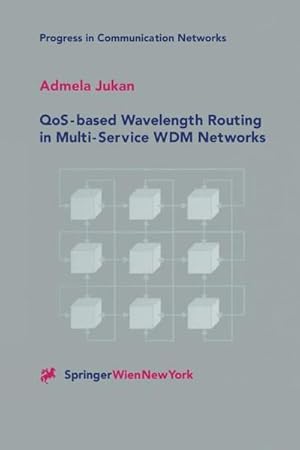 Seller image for QoS-based Wavelength Routing in Multi-Service WDM Networks for sale by AHA-BUCH GmbH