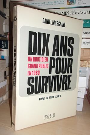 Bild des Verkufers fr DIX ANS POUR SURVIVRE : Un Quotidien Grand Public En 1980, Prface De Pierre Lazareff zum Verkauf von Planet's books