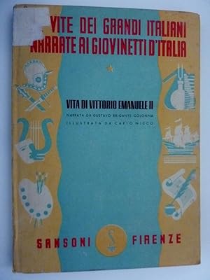 Imagen del vendedor de Collana Vite dei Grandi Italiani Narrate ai Giovinetti d'Italia - VITA DI VITTORIO EMANUELE II Narrata da Gustavo Brigante Colonna, Illustrata da Carlo Nicco" a la venta por Historia, Regnum et Nobilia