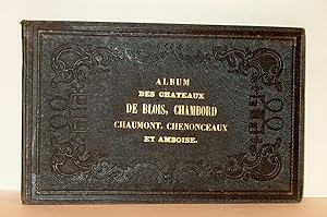 Album des Châteaux de Blois, Chambord, Chaumont, Chenonceaux et Amboise