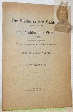 Bild des Verkufers fr Die Discourse der Mahlern Zrich 1721-23 und der Mahler der Sitten Zrich 1746. Ein Beitrag zur Geschichte der nhd. Schriftsprache in der Schweiz. Diss. zum Verkauf von Bouquinerie du Varis