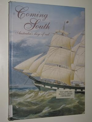 Image du vendeur pour Coming South : Australia's Days of Sail mis en vente par Manyhills Books