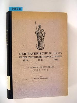 Bild des Verkufers fr Der bayerische Klerus in der Zeit dreier Revolutionen. 1918 - 1933 - 1945. zum Verkauf von Augusta-Antiquariat GbR