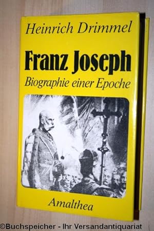 Franz Joseph : Biographie einer Epoche