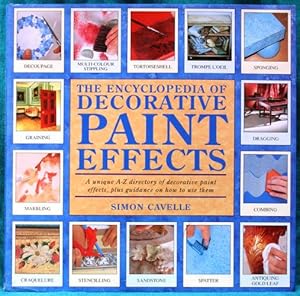 Seller image for Encyclopedia of Decorative Paint Effects, The; A Unique A-Z Directory of Decorative Paint Effects, plus Guidance on how to use them. for sale by Sapience Bookstore