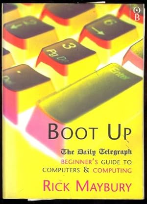 Seller image for Boot Up; The Daily Telegraph Beginner's Guide to Computers and Computing for sale by Sapience Bookstore