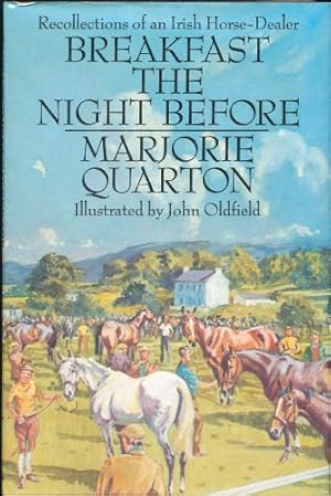 Bild des Verkufers fr Breakfast the Night Before; Recollections of an Irish Horse-Dealer zum Verkauf von Sapience Bookstore