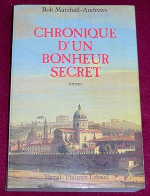 Imagen del vendedor de CHRONIQUE D'UN BONHEUR SECRET - Roman a la venta por LE BOUQUINISTE