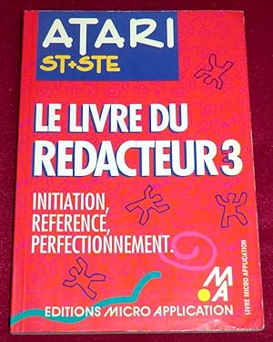 Seller image for LE LIVRE DU REDACTEUR 3 - Atari ST + STE for sale by LE BOUQUINISTE