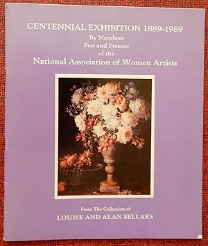 Centennial Exhibition 1889-1989 By Members Past and Present of the National Association of Women ...