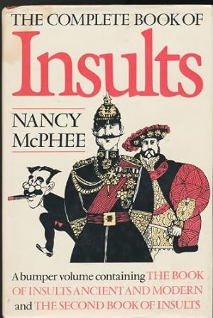 Seller image for Complete Book of Insults Ancient & Modern, The; An Amiable History of Insult, Invective, Imprecation & Incivility (Literary, Political & Historical) Hurled Through the Ages & Compiled as a Public Service. for sale by Sapience Bookstore